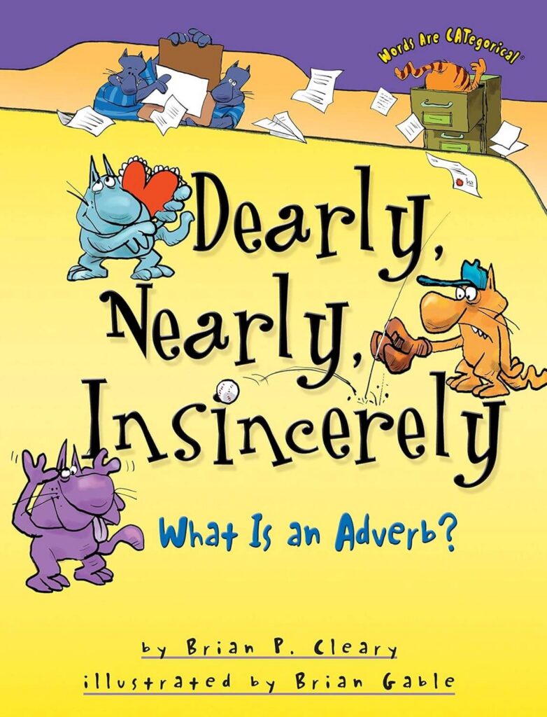 Dearly, Nearly, Insincerely: What is an Adverb? Book Cover. 