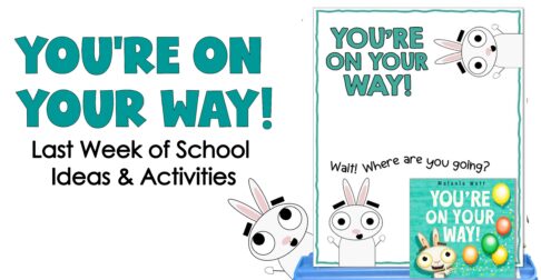 Anchor chart and last week of school activities to use with Melanie Watt's book, You're On Your Way!
