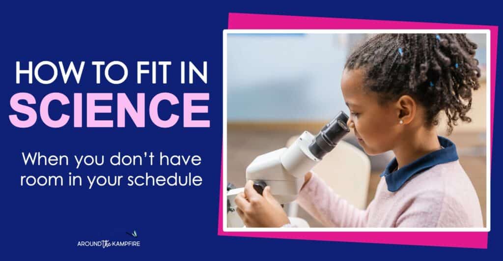 How to fit in science when you don't have room in your schedule with a photo of a girl looking through a microscope.